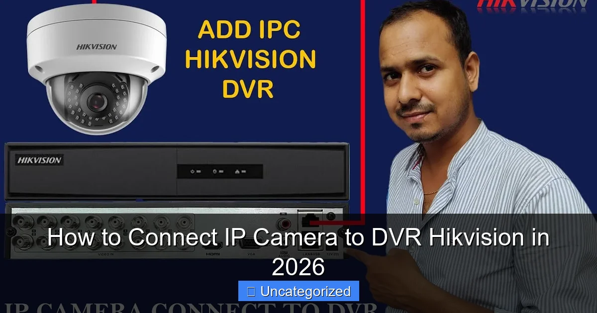 How to Connect IP Camera to DVR Hikvision in 2026