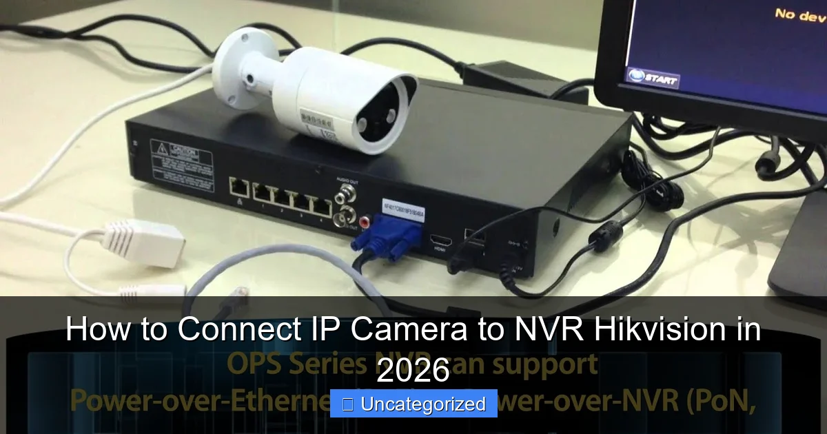 How to Connect IP Camera to NVR Hikvision in 2026