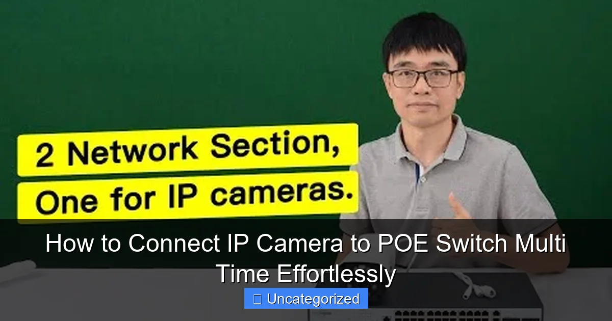 How to Connect IP Camera to POE Switch Multi Time Effortlessly