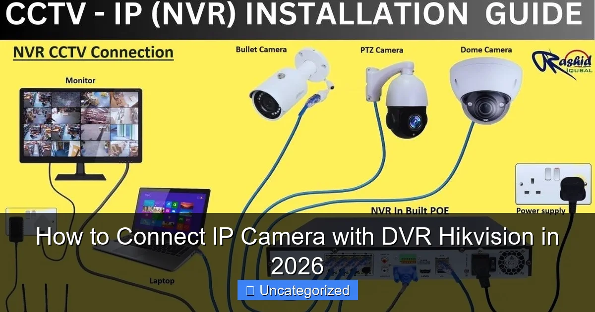 How to Connect IP Camera with DVR Hikvision in 2026