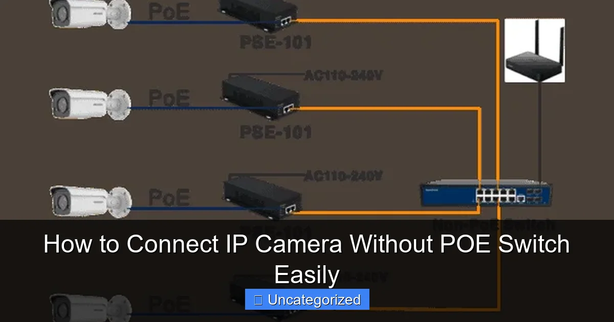 How to Connect IP Camera Without POE Switch Easily