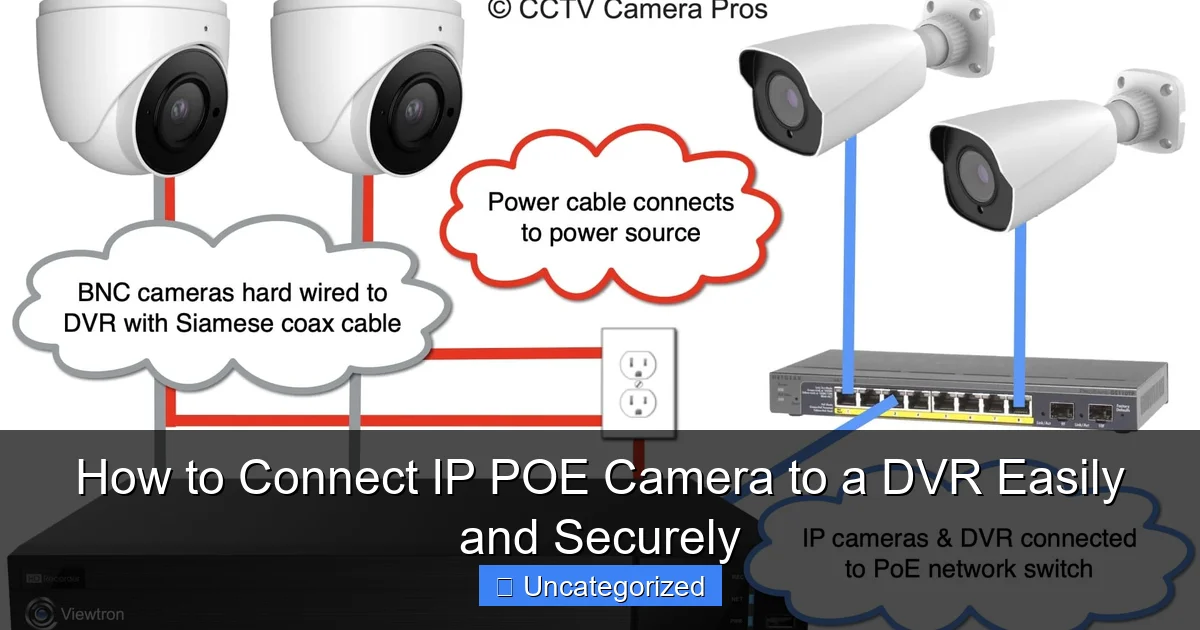 How to Connect IP POE Camera to a DVR Easily and Securely