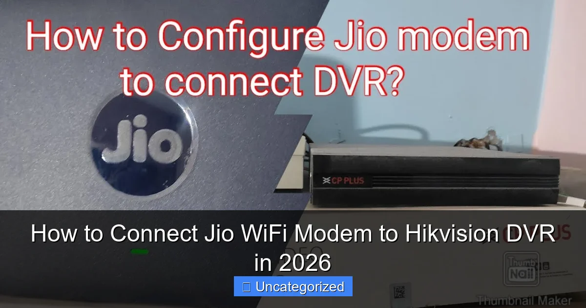 How to Connect Jio WiFi Modem to Hikvision DVR in 2026