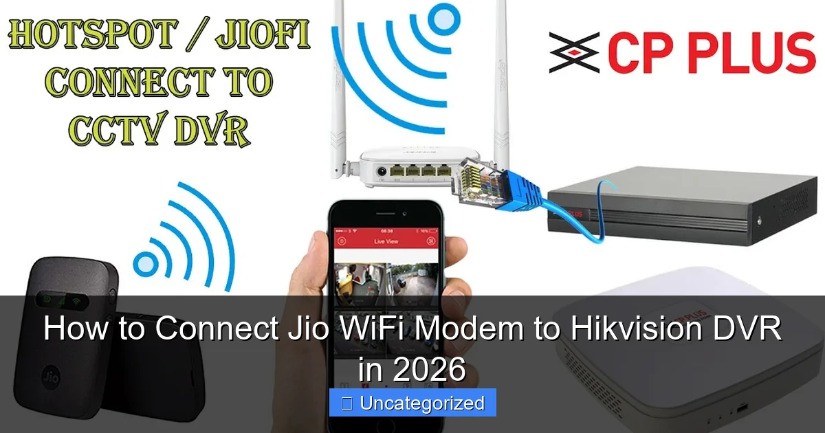 How to Connect Jio WiFi Modem to Hikvision DVR in 2026