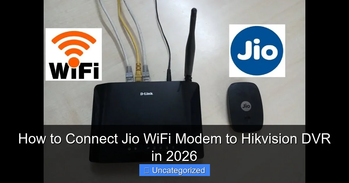 How to Connect Jio WiFi Modem to Hikvision DVR in 2026