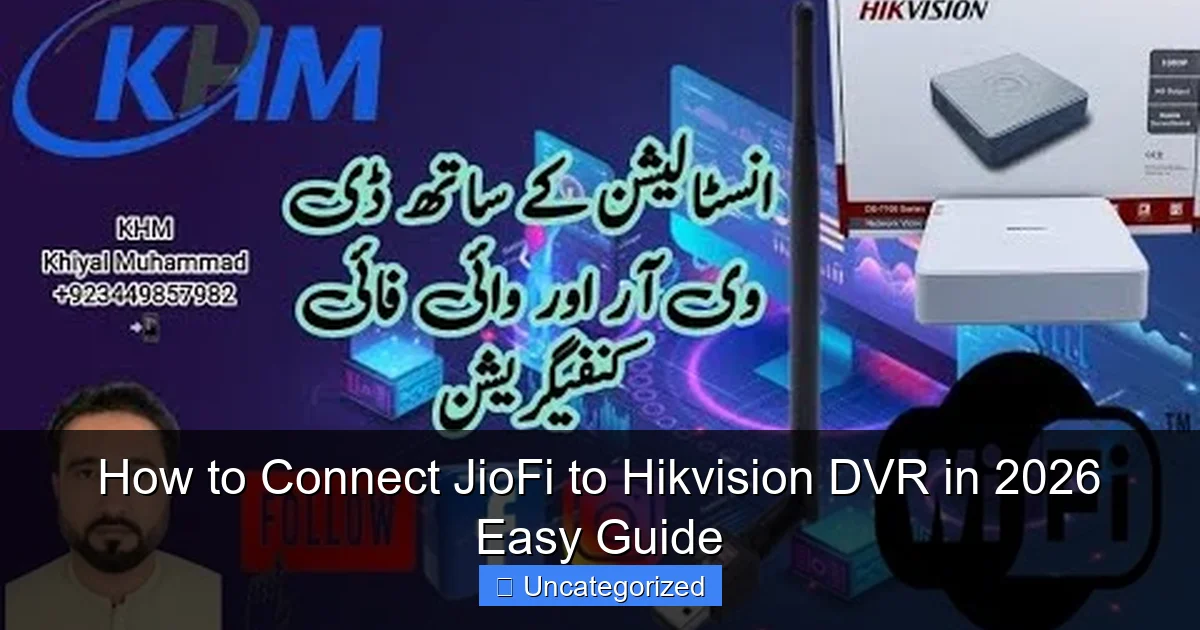 How to Connect JioFi to Hikvision DVR in 2026 Easy Guide