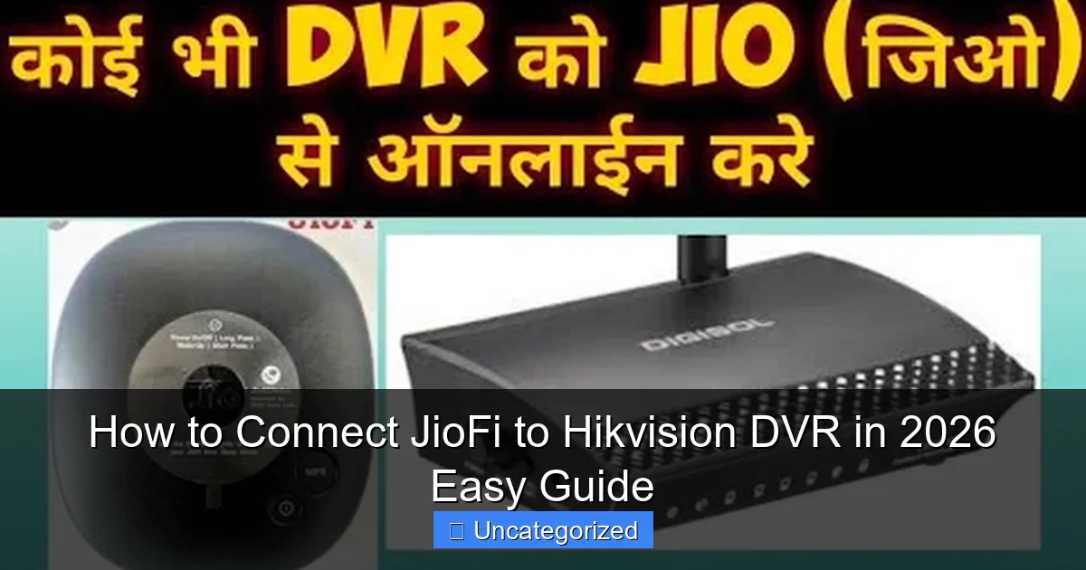 How to Connect JioFi to Hikvision DVR in 2026 Easy Guide