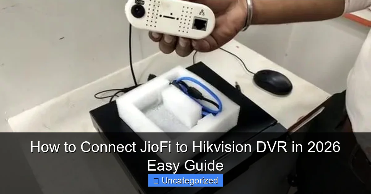 How to Connect JioFi to Hikvision DVR in 2026 Easy Guide