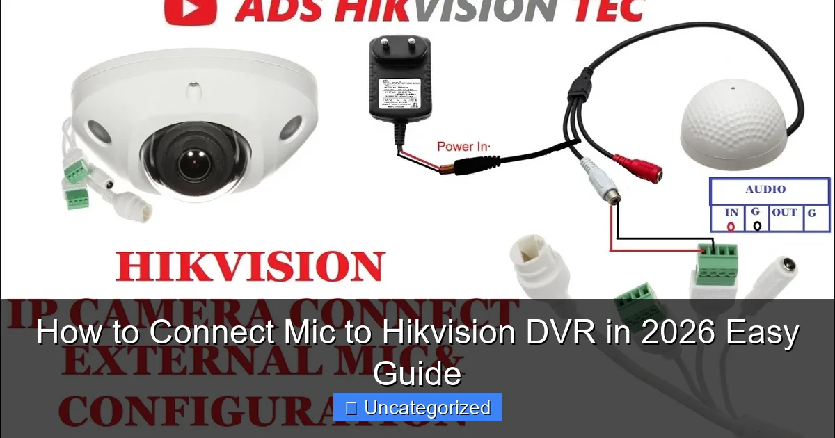 How to Connect Mic to Hikvision DVR in 2026 Easy Guide