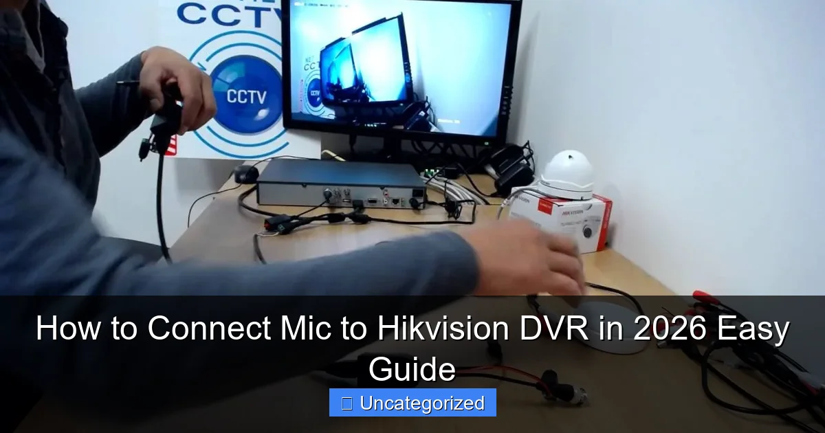 How to Connect Mic to Hikvision DVR in 2026 Easy Guide