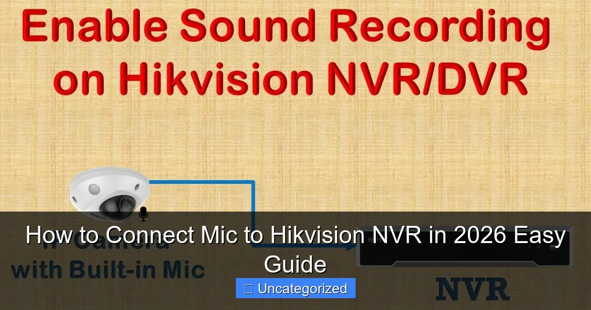 How to Connect Mic to Hikvision NVR in 2026 Easy Guide