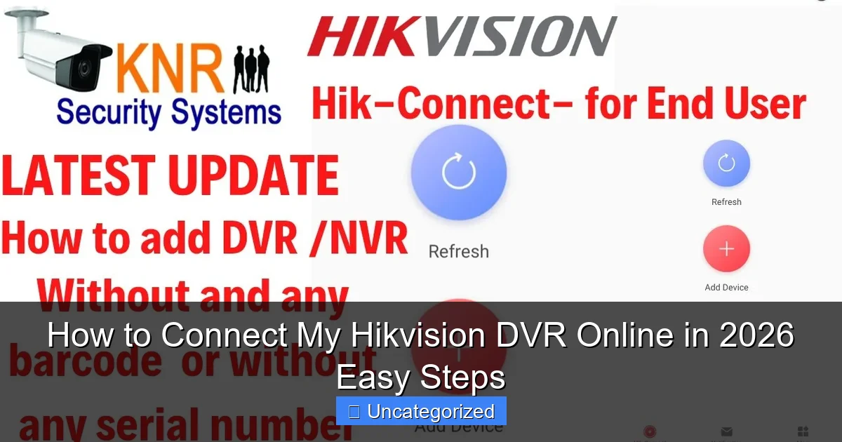 How to Connect My Hikvision DVR Online in 2026 Easy Steps