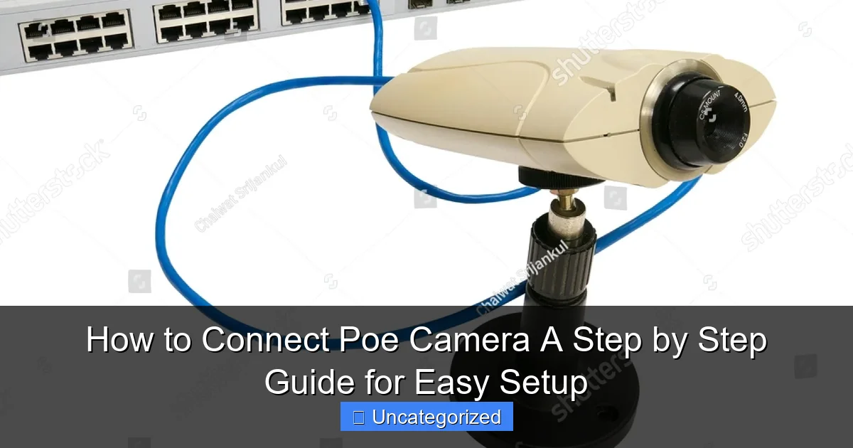 How to Connect Poe Camera A Step by Step Guide for Easy Setup