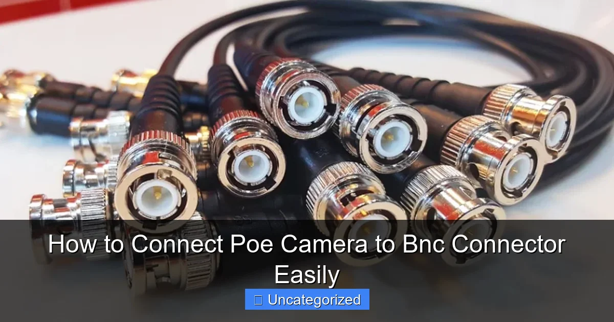 How to Connect Poe Camera to Bnc Connector Easily