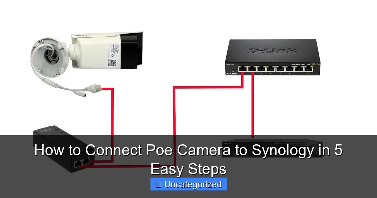 How to Connect Poe Camera to Synology in 5 Easy Steps