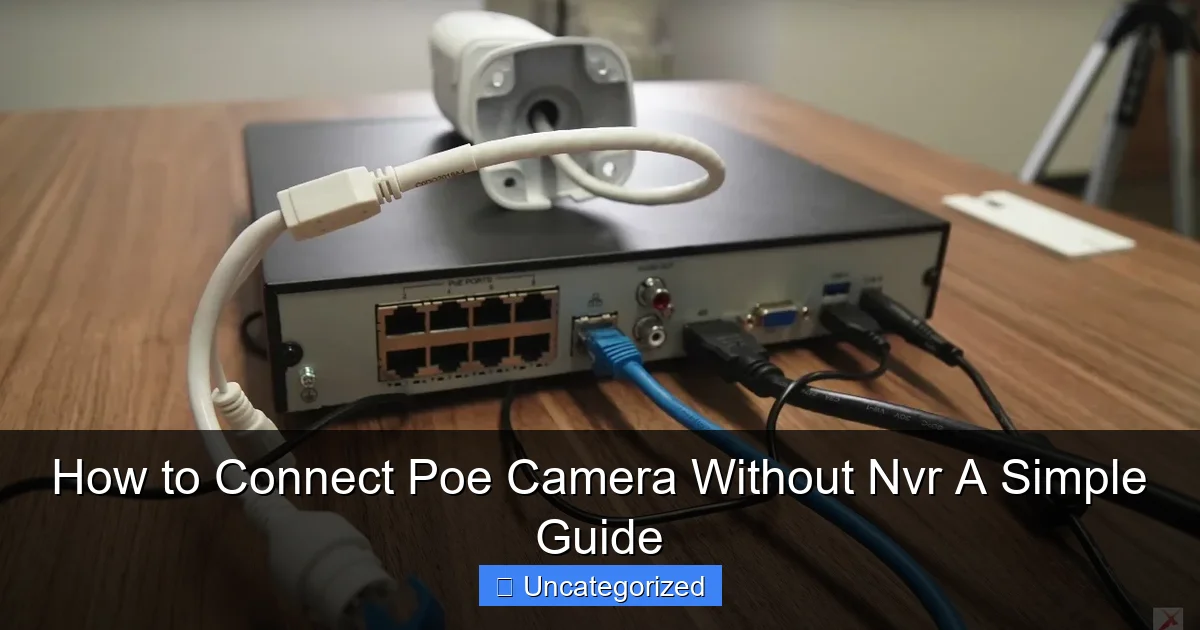 How to Connect Poe Camera Without Nvr A Simple Guide