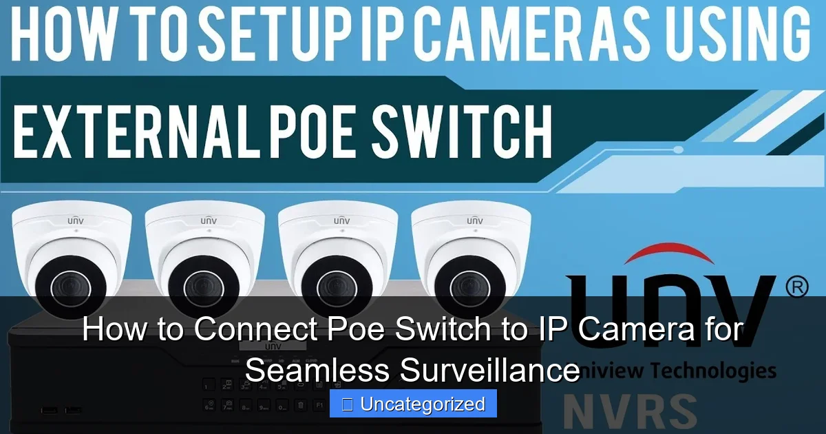 How to Connect Poe Switch to IP Camera for Seamless Surveillance