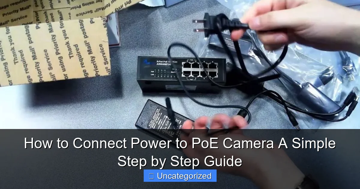 How to Connect Power to PoE Camera A Simple Step by Step Guide