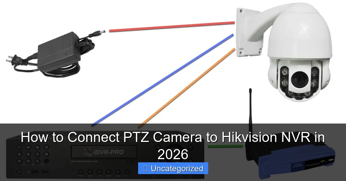 How to Connect PTZ Camera to Hikvision NVR in 2026