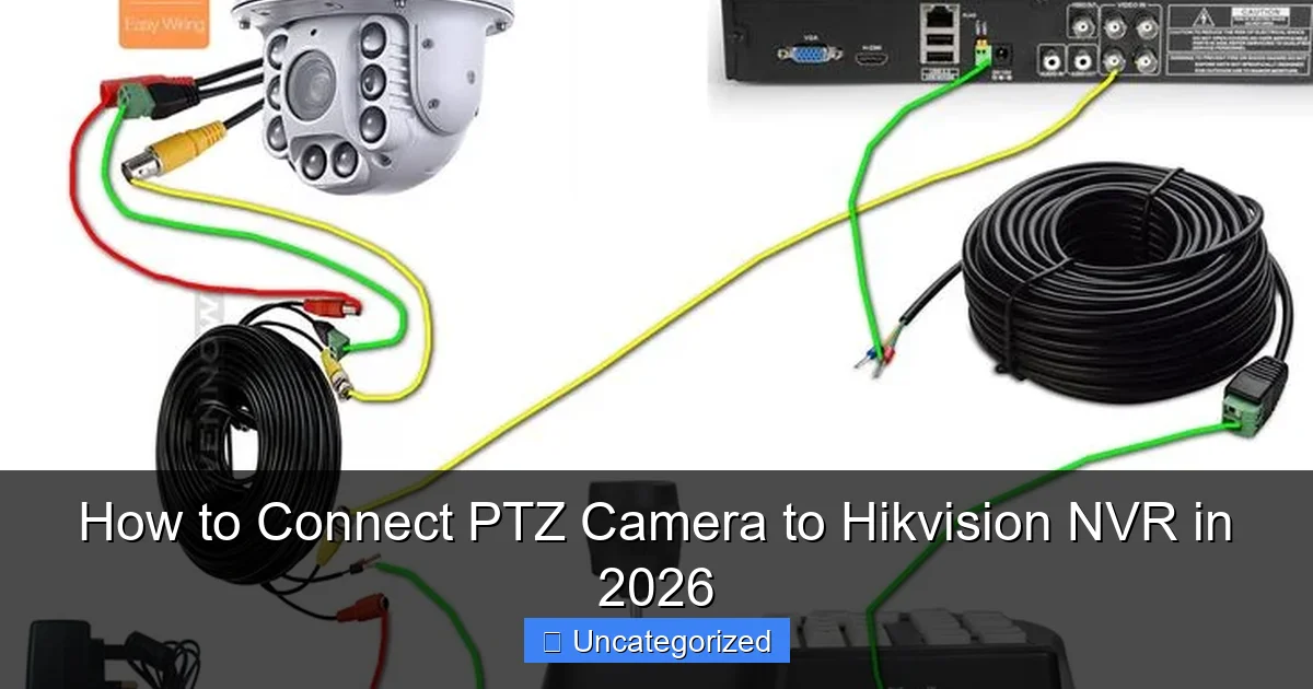 How to Connect PTZ Camera to Hikvision NVR in 2026