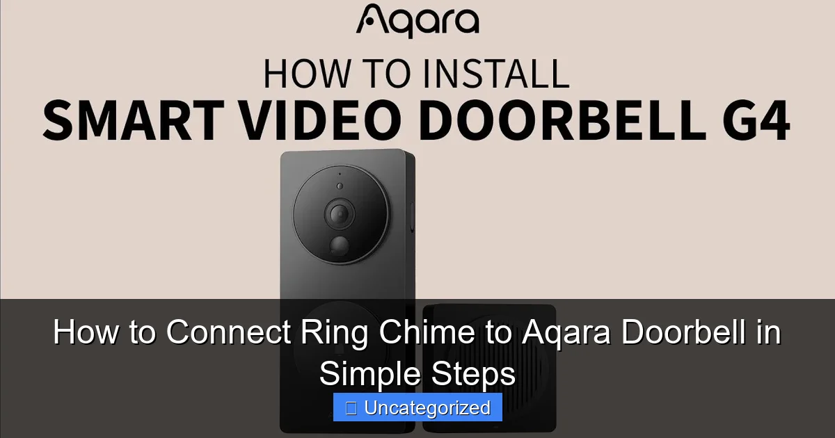 How to Connect Ring Chime to Aqara Doorbell in Simple Steps