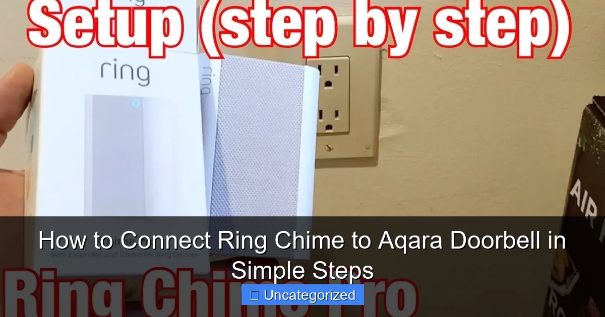 How to Connect Ring Chime to Aqara Doorbell in Simple Steps