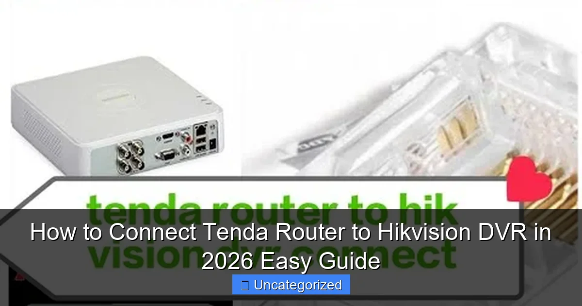 How to Connect Tenda Router to Hikvision DVR in 2026 Easy Guide