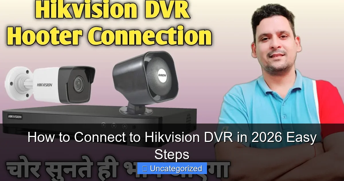 How to Connect to Hikvision DVR in 2026 Easy Steps