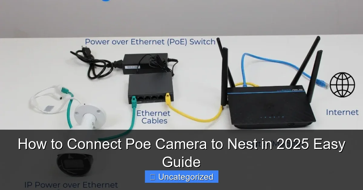 How to Connect Poe Camera to Nest in 2025 Easy Guide
