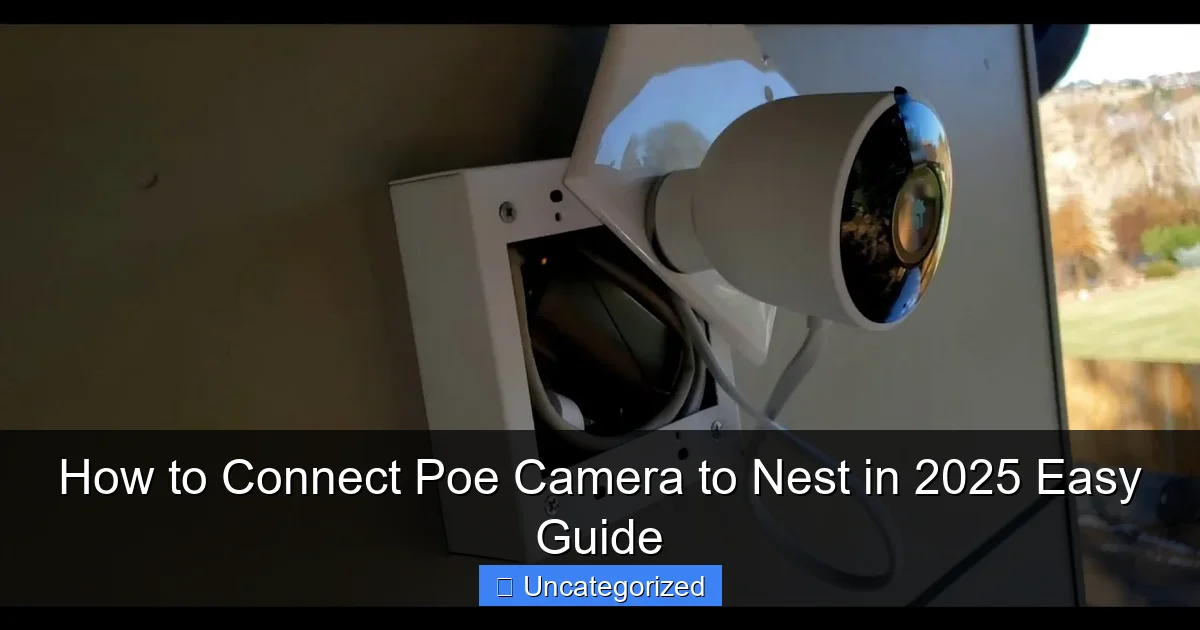 How to Connect Poe Camera to Nest in 2025 Easy Guide