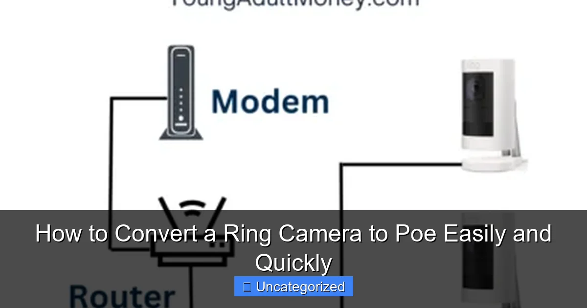 How to Convert a Ring Camera to Poe Easily and Quickly