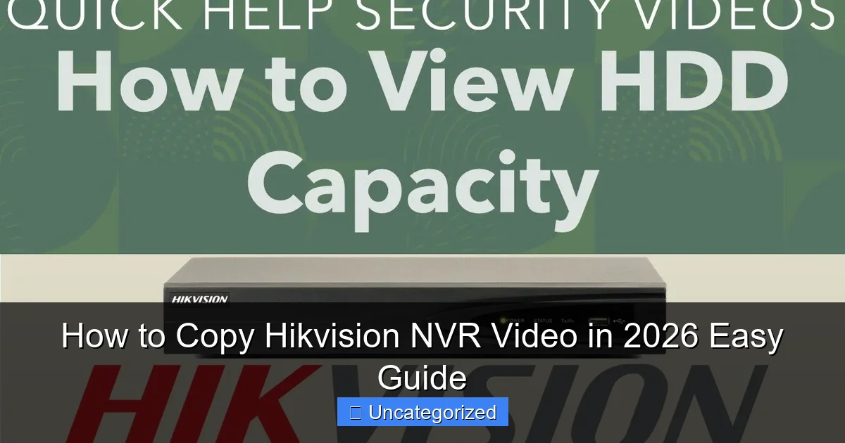 How to Copy Hikvision NVR Video in 2026 Easy Guide