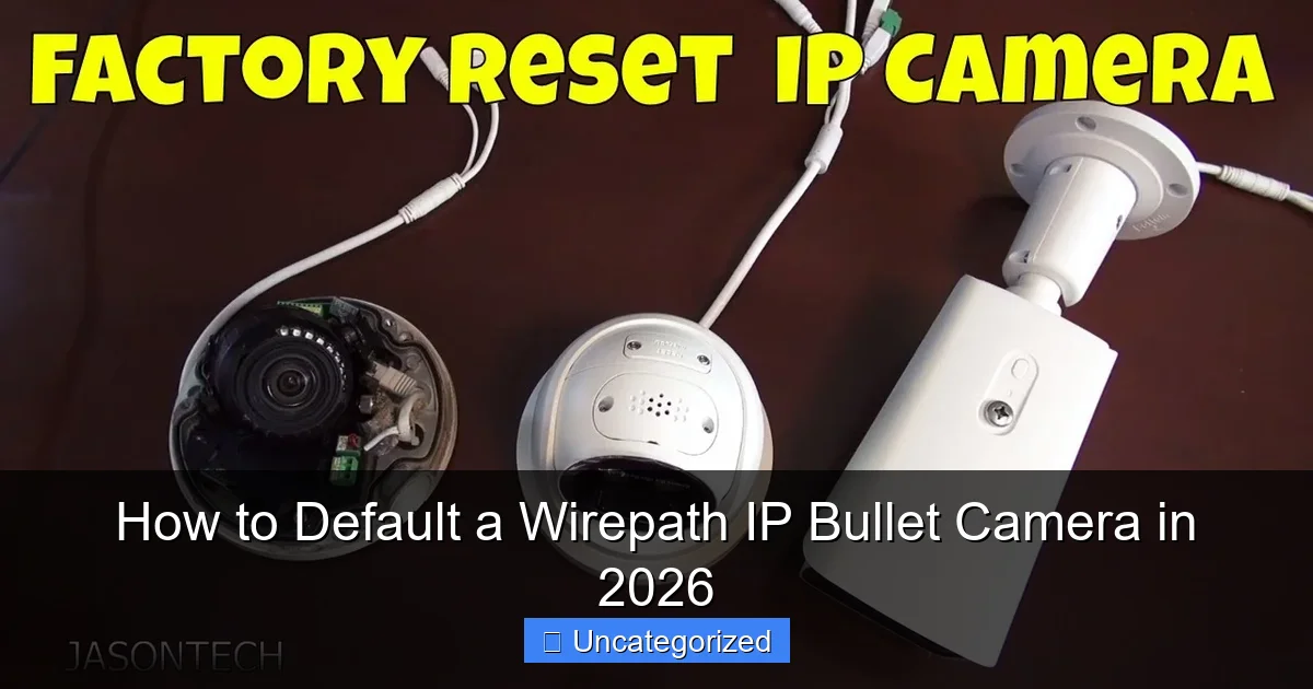 How to Default a Wirepath IP Bullet Camera in 2026