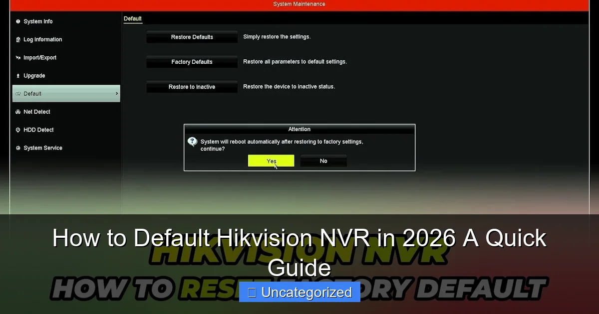 How to Default Hikvision NVR in 2026 A Quick Guide