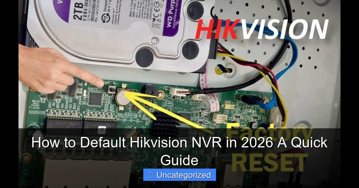 How to Default Hikvision NVR in 2026 A Quick Guide