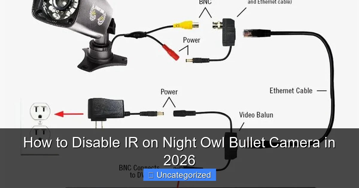 How to Disable IR on Night Owl Bullet Camera in 2026