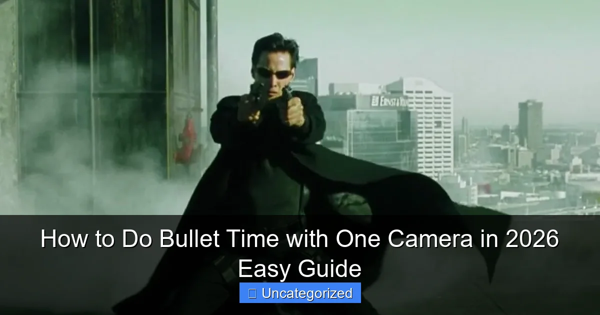 How to Do Bullet Time with One Camera in 2026 Easy Guide