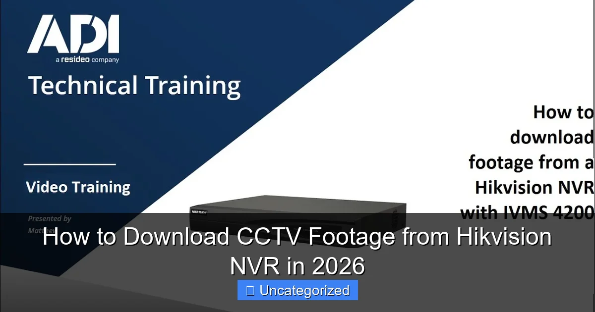 How to Download CCTV Footage from Hikvision NVR in 2026