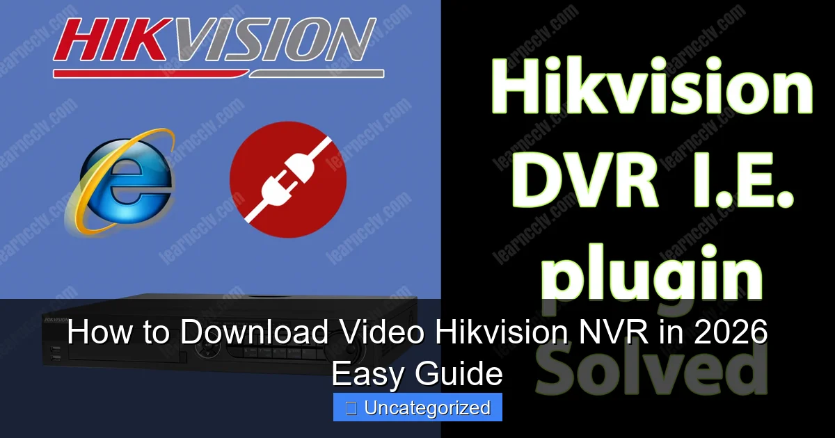How to Download Video Hikvision NVR in 2026 Easy Guide