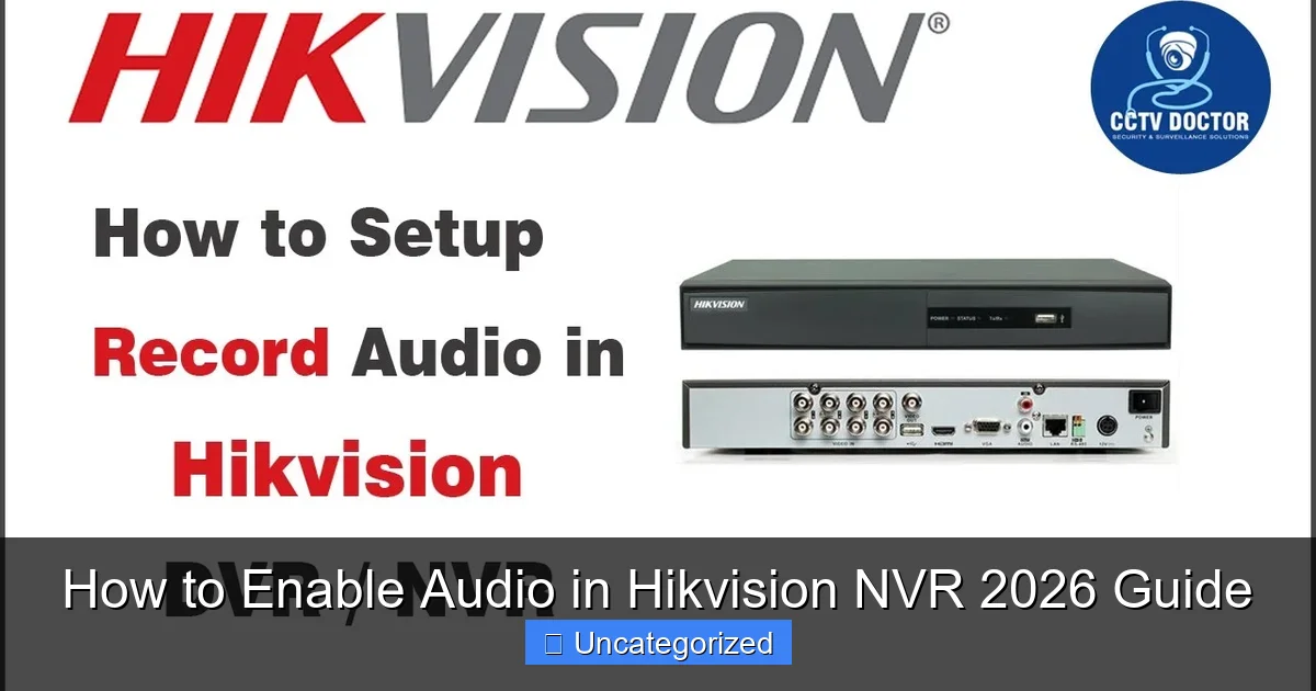 How to Enable Audio in Hikvision NVR 2026 Guide