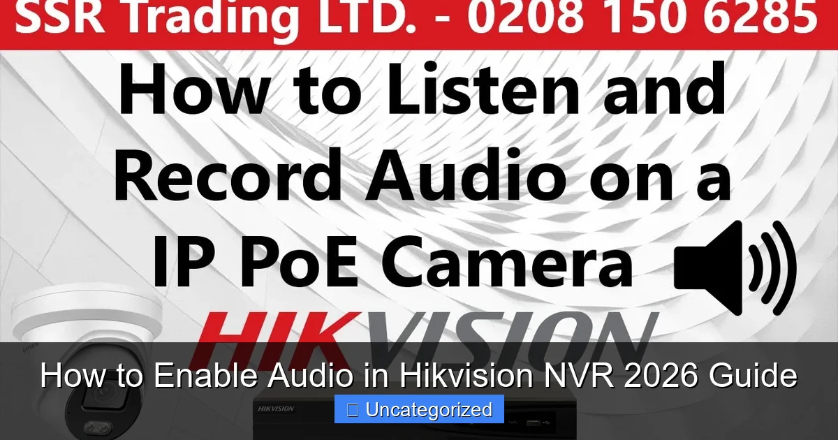 How to Enable Audio in Hikvision NVR 2026 Guide