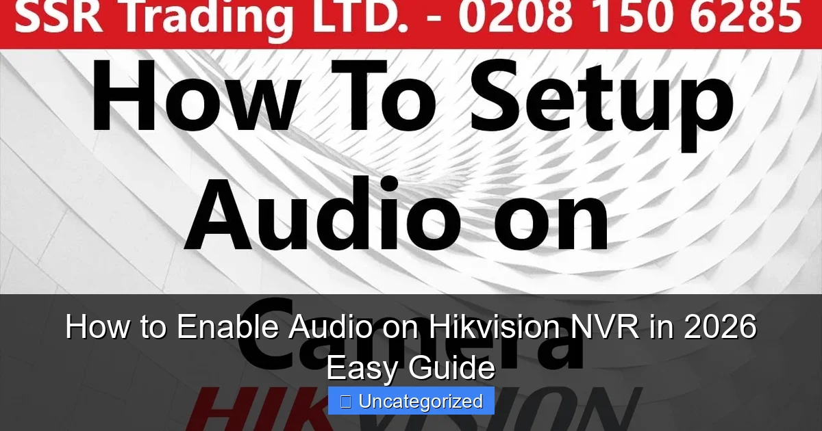 How to Enable Audio on Hikvision NVR in 2026 Easy Guide