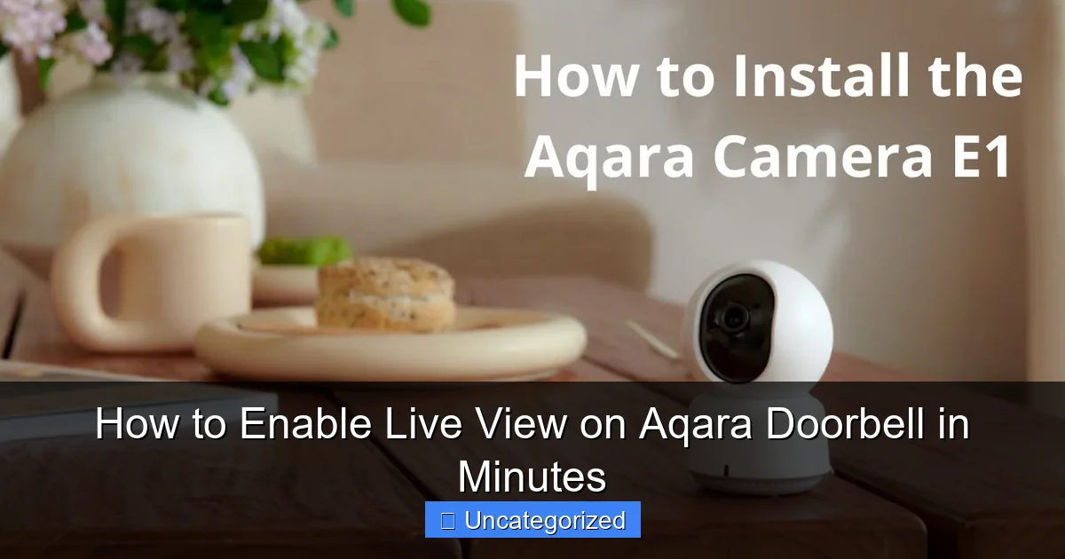 How to Enable Live View on Aqara Doorbell in Minutes