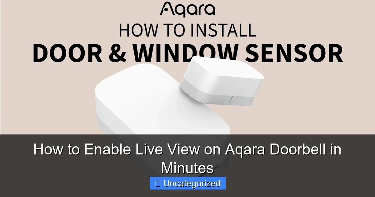 How to Enable Live View on Aqara Doorbell in Minutes