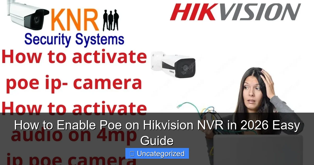 How to Enable Poe on Hikvision NVR in 2026 Easy Guide