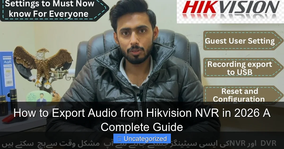 How to Export Audio from Hikvision NVR in 2026 A Complete Guide