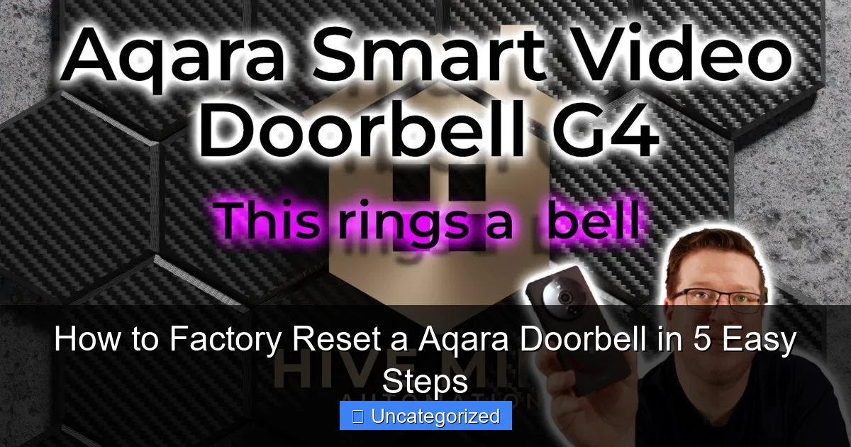 How to Factory Reset a Aqara Doorbell in 5 Easy Steps