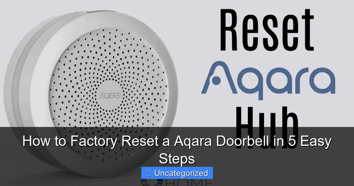 How to Factory Reset a Aqara Doorbell in 5 Easy Steps