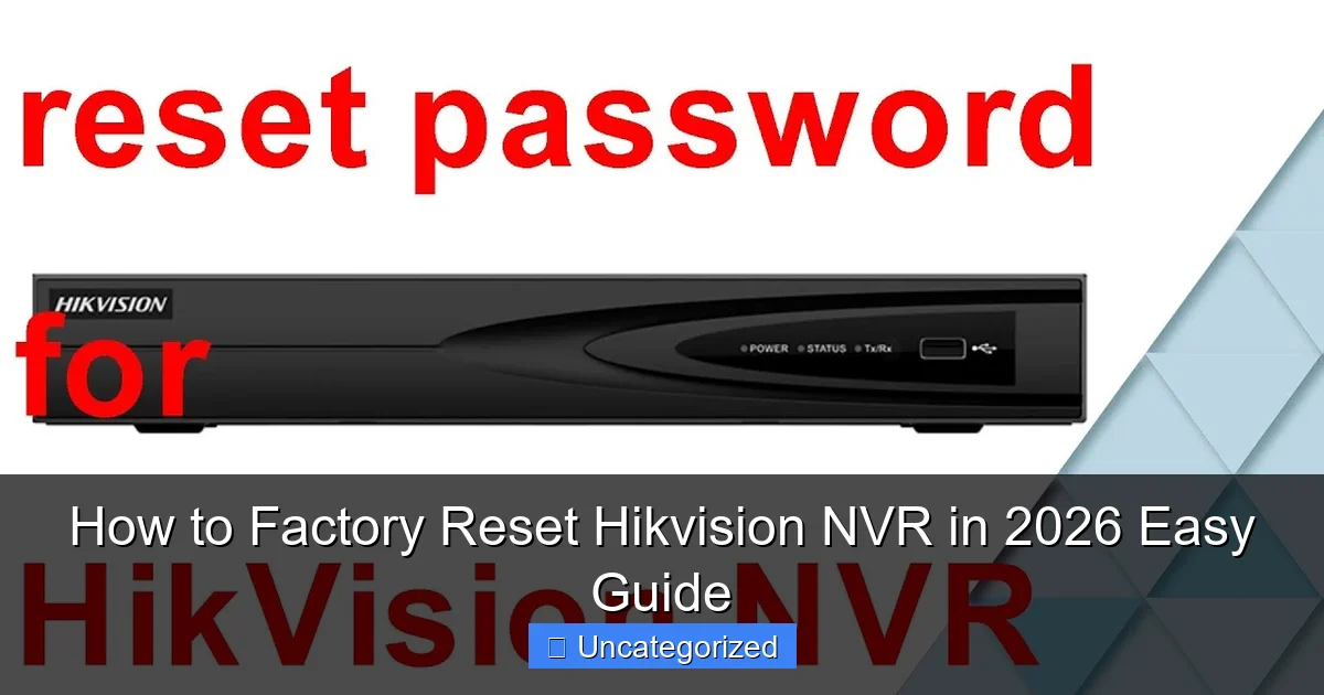 How to Factory Reset Hikvision NVR in 2026 Easy Guide