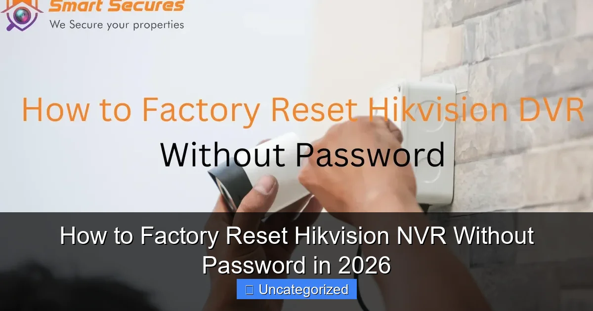 How to Factory Reset Hikvision NVR Without Password in 2026